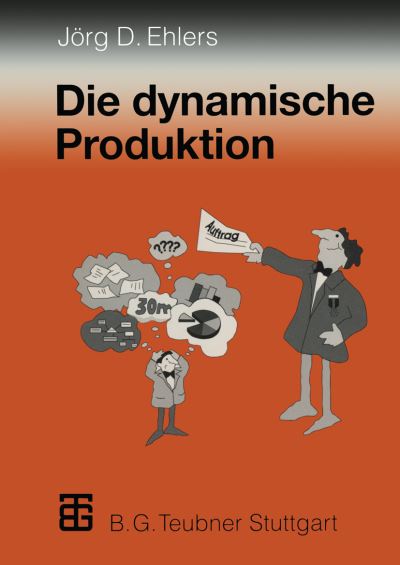 Cover for Jorg-Dieter Ehlers · Die Dynamische Produktion (Paperback Book) [Softcover reprint of the original 1st ed. 1997 edition] (2012)