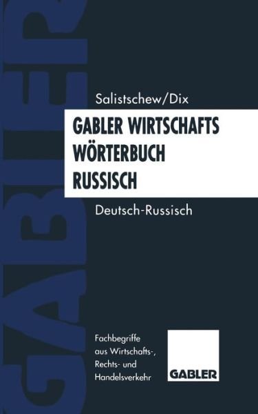 Cover for Wjatscheslaw Salistschew · Gabler Wirtschaftswoerterbuch Russisch: Band 1: Deutsch -- Russisch (Paperback Book) [Softcover Reprint of the Original 1st 1996 edition] (1996)