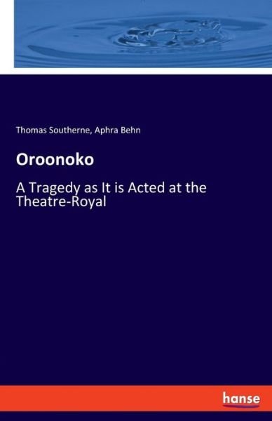 Cover for Aphra Behn · Oroonoko: A Tragedy as It is Acted at the Theatre-Royal (Pocketbok) (2020)