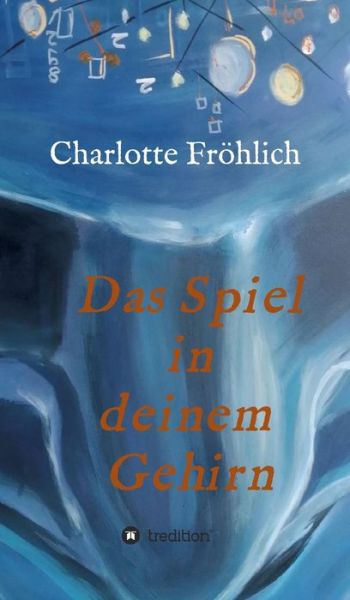 Cover for Charlotte Froehlich · Das Spiel in Deinem Gehirn (Hardcover Book) (2021)