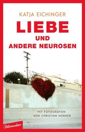 Cover for Katja Eichinger · Liebe und andere Neurosen (Hardcover Book) (2022)