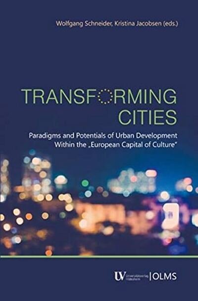 Cover for Wolfgang Schneider · Transforming Cities: Paradigms and Potentials of Urban Development Within the &quot;European Capital of Culture&quot; (Paperback Book) (2019)