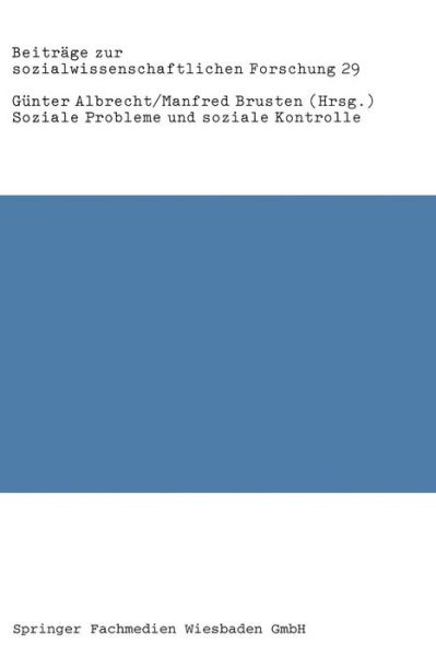 Cover for Gunter Albrecht · Soziale Probleme Und Soziale Kontrolle: Neue Empirische Forschungen, Bestandsaufnahmen Und Kritische Analysen - Beitrage Zur Sozialwissenschaftlichen Forschung (Paperback Book) [1982 edition] (1982)