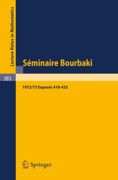 Cover for Springer · Seminaire Bourbaki: Vol. 1972 /73: Exposes 418-435 - Lecture Notes in Mathematics (Pocketbok) (1974)