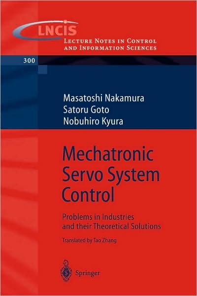 Cover for Masatoshi Nakamura · Mechatronic Servo System Control: Problems in Industries and their Theoretical Solutions - Lecture Notes in Control and Information Sciences (Pocketbok) [2004 edition] (2004)