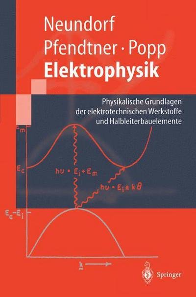 Cover for Doerte Neundorf · Elektrophysik: Physikalische Grundlagen Der Elektrotechnischen Werkstoffe Und Halbleiterbauelemente - Springer-Lehrbuch (Gebundenes Buch) [1997 edition] (1997)