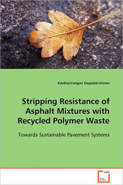 Cover for Kasthurirangan Gopalakrishnan · Stripping Resistance of Asphalt Mixtures with Recycled Polymer Waste (Paperback Book) (2008)