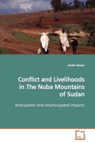 Cover for Jamila Hassan · Conflict and Livelihoods in the Nuba Mountains of Sudan: Anticipated and Unanticipated Impacts (Paperback Book) (2009)