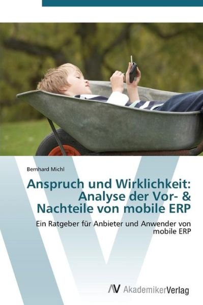 Cover for Bernhard Michl · Anspruch Und Wirklichkeit: Analyse Der Vor- &amp; Nachteile Von Mobile Erp (Paperback Book) [German edition] (2011)