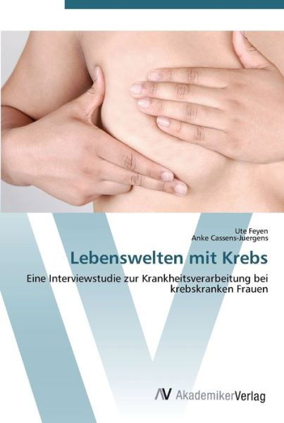 Cover for Feyen · Lebenswelten mit Krebs (Bog) (2012)