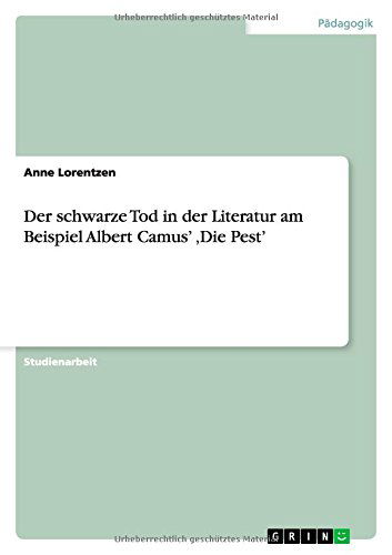 Cover for Anne Lorentzen · Der Schwarze Tod in Der Literatur Am Beispiel Albert Camus' Die Pest' (Paperback Book) [German edition] (2014)