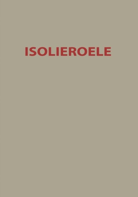Cover for O Alber · Isolieroele: Theoretische Und Praktische Fragen (Taschenbuch) [Softcover Reprint of the Original 1st 1938 edition] (1938)