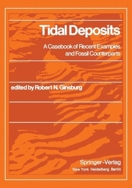 Cover for R N Ginsburg · Tidal Deposits: A Casebook of Recent Examples and Fossil Counterparts (Pocketbok) [Softcover reprint of the original 1st ed. 1975 edition] (2012)