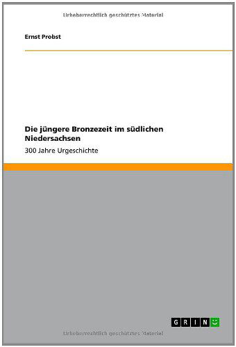 Cover for Ernst Probst · Die Jungere Bronzezeit Im Sudlichen Niedersachsen (Paperback Book) [German edition] (2011)