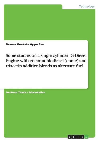 Some studies on a single cylinder Di-Diesel Engine with coconut biodiesel (come) and triacetin additive blends as alternate fuel - Basava Venkata Appa Rao - Książki - Grin Verlag - 9783656744962 - 13 października 2014