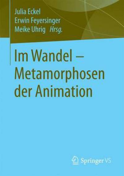 Cover for Im Wandel ... Metamorphosen Der Animation (Paperback Book) [1. Aufl. 2018 edition] (2017)