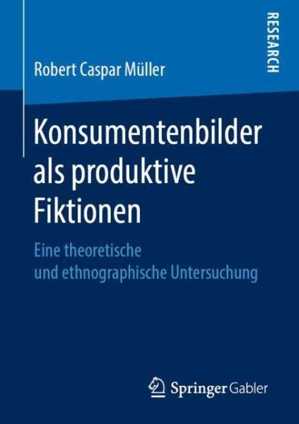 Cover for Müller · Konsumentenbilder als produktive Fiktionen (Book) [1. Aufl. 2019 edition] (2019)