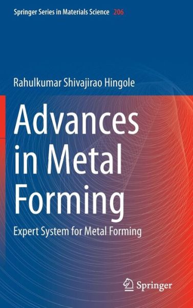 Cover for Rahulkumar Shivajirao Hingole · Advances in Metal Forming: Expert System for Metal Forming - Springer Series in Materials Science (Hardcover Book) [2015 edition] (2014)