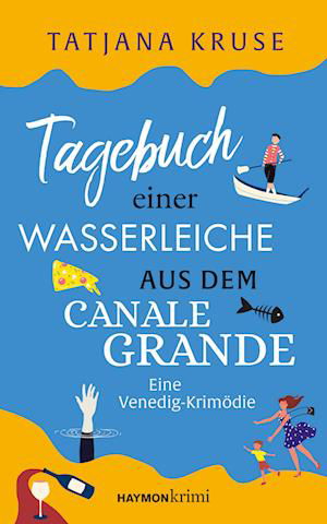 Tatjana Kruse · Tagebuch Einer Wasserleiche Aus Dem Canale Grande (Bog)