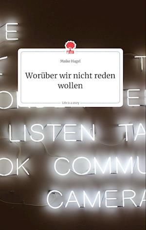 Cover for Maike Hagel · Worüber wir nicht reden wollen. Life is a Story - story.one (Hardcover Book) (2021)