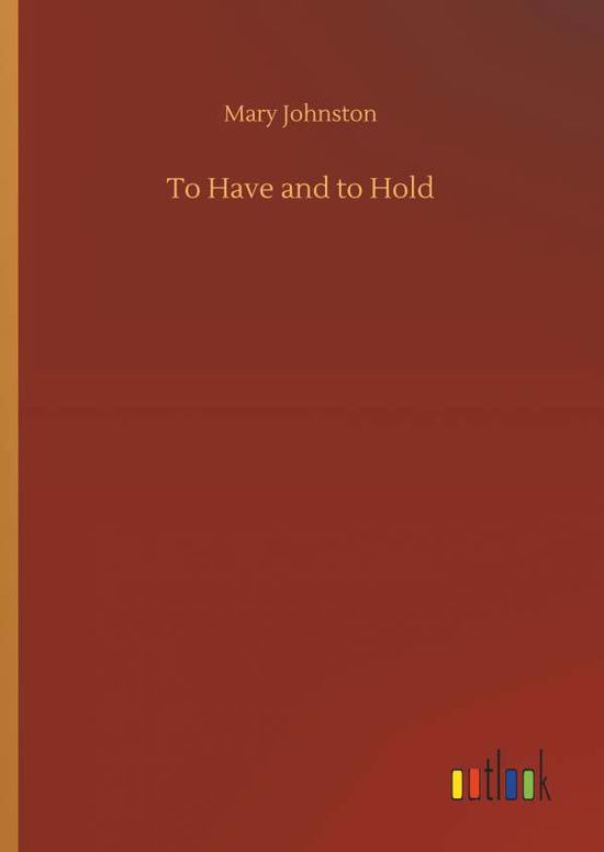 To Have and to Hold - Johnston - Books -  - 9783732693962 - May 23, 2018