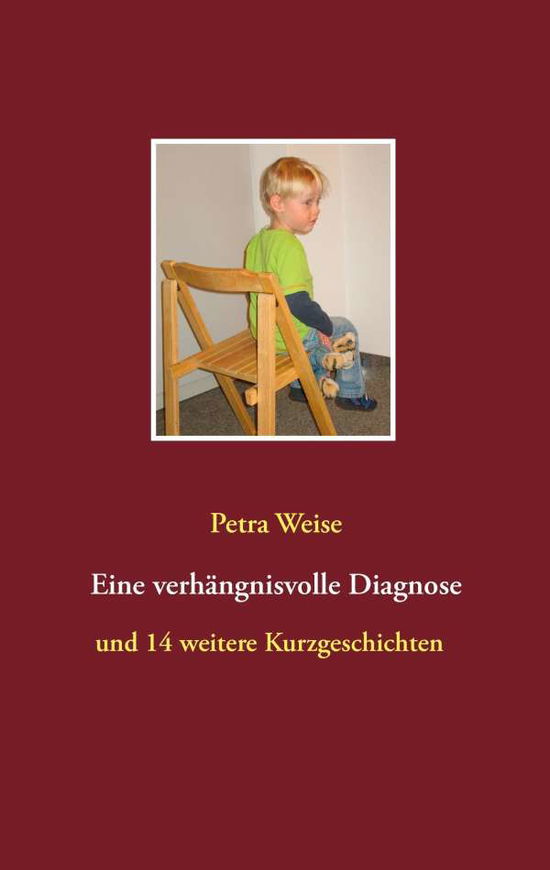 Cover for Petra Weise · Eine Verhängnisvolle Diagnose (Paperback Book) [German edition] (2018)