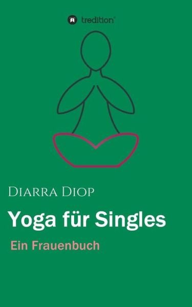 Yoga für Singles - Diop - Książki -  - 9783743918962 - 23 maja 2017
