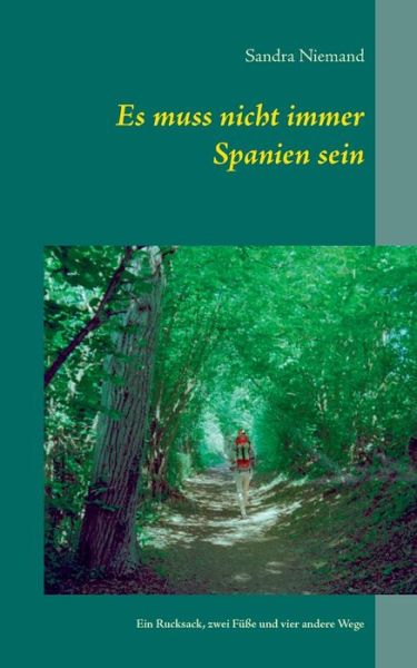 Cover for Sandra Niemand · Es muss nicht immer Spanien sein: Ein Rucksack, zwei Fusse und vier andere Wege (Paperback Book) (2019)