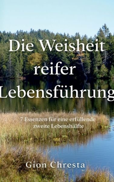 Die Weisheit reifer Lebensführu - Chresta - Books -  - 9783749776962 - January 17, 2020