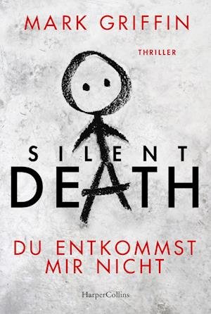 Cover for Mark Griffin · Silent Death - Du entkommst mir nicht (Bog) (2022)
