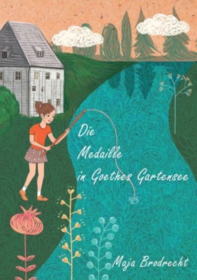 Cover for Maja Brodrecht · Die Medaille in Goethes Gartensee: eine Geschichte aus Weimar (Paperback Book) (2020)