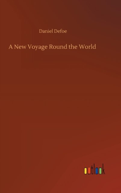 Cover for Daniel Defoe · A New Voyage Round the World (Innbunden bok) (2020)
