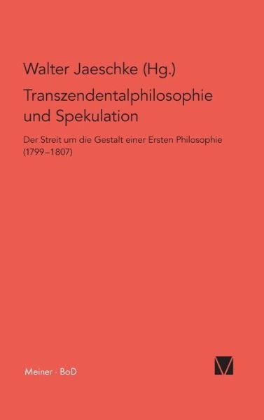 Cover for Walter Jaeschke · Transzendentalphilosophie Und Spekulation (Gebundenes Buch) (1993)