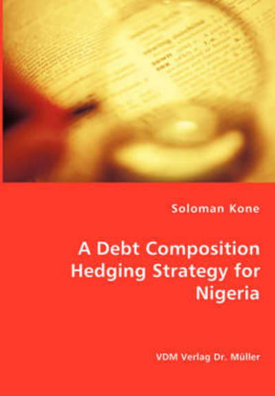 Cover for Soloman Kone · A Debt Composition Hedging Strategy for Nigeria (Paperback Book) (2008)