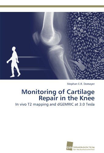 Cover for Stephan E.r. Domayer · Monitoring of Cartilage  Repair in the Knee: in Vivo T2 Mapping and Dgemric at 3.0 Tesla (Paperback Book) (2011)