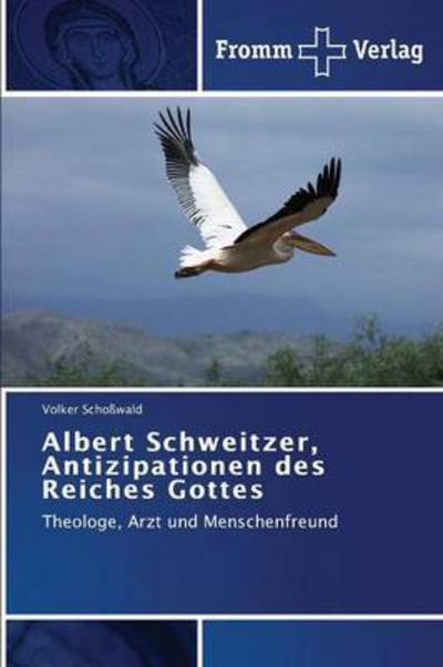Cover for Schosswald Volker · Albert Schweitzer, Antizipationen Des Reiches Gottes (Pocketbok) (2015)
