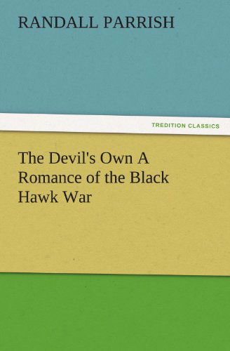 Cover for Randall Parrish · The Devil's Own a Romance of the Black Hawk War (Tredition Classics) (Paperback Book) (2011)