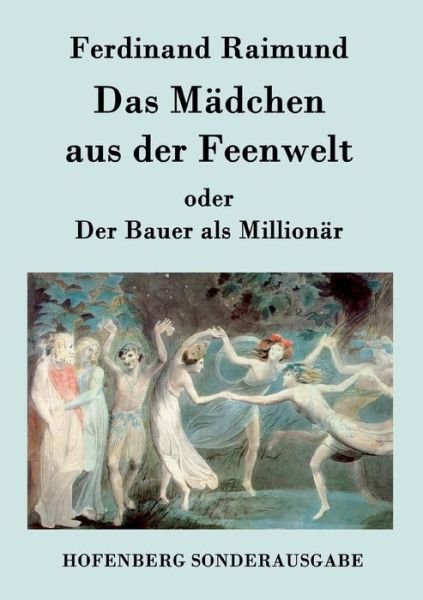 Cover for Ferdinand Raimund · Das Madchen Aus Der Feenwelt Oder Der Bauer Als Millionar (Pocketbok) (2015)