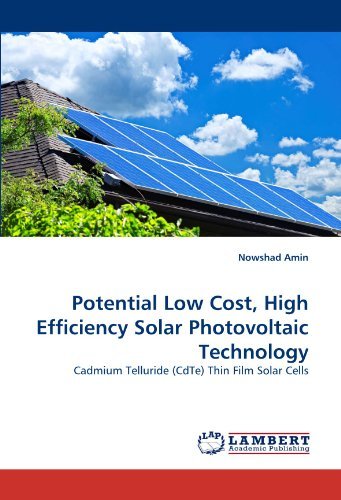 Potential Low Cost, High Efficiency Solar Photovoltaic Technology: Cadmium Telluride (Cdte) Thin Film Solar Cells - Nowshad Amin - Bøger - LAP LAMBERT Academic Publishing - 9783844307962 - 10. marts 2011