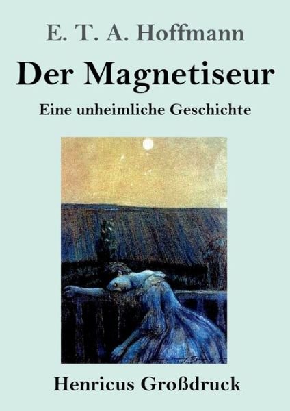 Cover for E T A Hoffmann · Der Magnetiseur (Grossdruck) (Paperback Book) (2019)