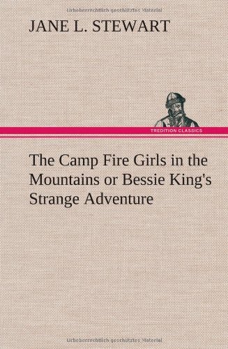 Cover for Jane L. Stewart · The Camp Fire Girls in the Mountains or Bessie King's Strange Adventure (Gebundenes Buch) (2012)