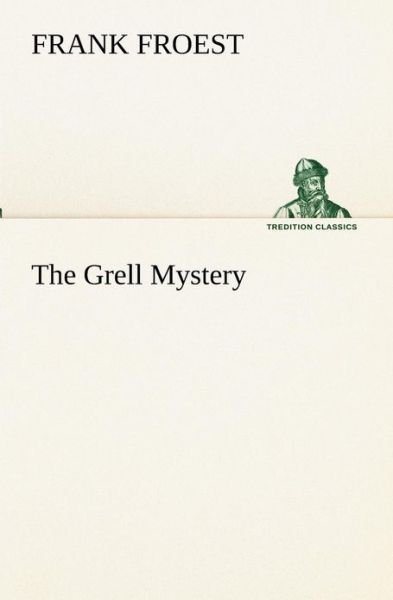 Cover for Frank Froest · The Grell Mystery (Tredition Classics) (Pocketbok) (2013)