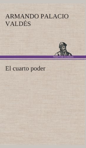 Cover for Armando Palacio Valdes · El Cuarto Poder (Hardcover Book) [Spanish edition] (2013)