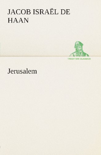 Jerusalem (Tredition Classics) (Dutch Edition) - Jacob Israël De Haan - Książki - tredition - 9783849539962 - 4 kwietnia 2013