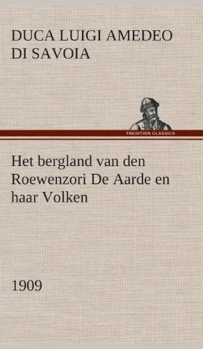 Cover for Luigi Amedeo Di Duca Degli Abru Savoia · Het Bergland Van den Roewenzori De Aarde en Haar Volken, 1909 (Gebundenes Buch) [Dutch edition] (2013)