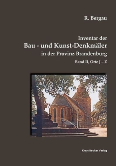 Inventar der Bau- und Kunst-Denkmaler in der Provinz Brandenburg, Band II - Friedrich Rudolf Bergau - Books - Klaus-D. Becker - 9783883722962 - 2021