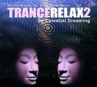 Cover for Celestial Dreaming · TranceRelax 2: Divine Music for Deep Meditation (Audiobook (CD)) (2005)