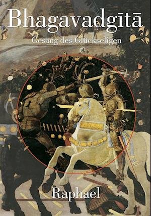 Cover for Raphael · Bhagavadgita: Gesang des Glückseligen (Hardcover Book) (2014)