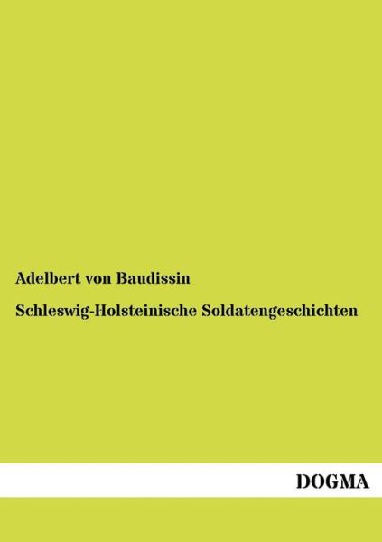 Cover for Adelbert Von Baudissin · Schleswig-holsteinische Soldatengeschichten (Paperback Book) [German edition] (2012)