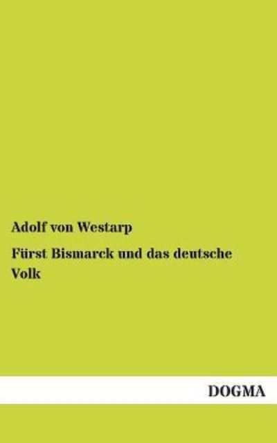 Cover for Adolf Von Westarp · Furst Bismarck Und Das Deutsche Volk (Paperback Book) [German edition] (2012)